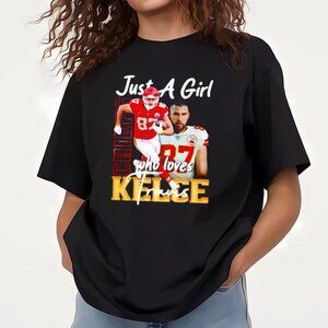 Funny Just A Girl Who Loves Travis Kelce Kansas City Chiefs Fan T-Shirt 73